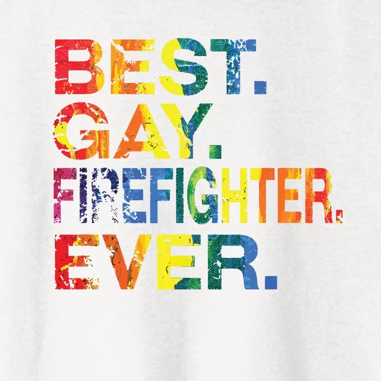 Best Gay Firefighter Ever Gay Gender Equality Funny Women's Crop Top Tee