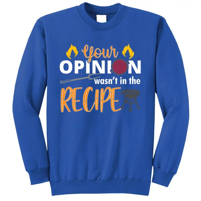 Bbq Grilling Funny Your Opinion Wasnt In The Recipe Funny Gift Sweatshirt