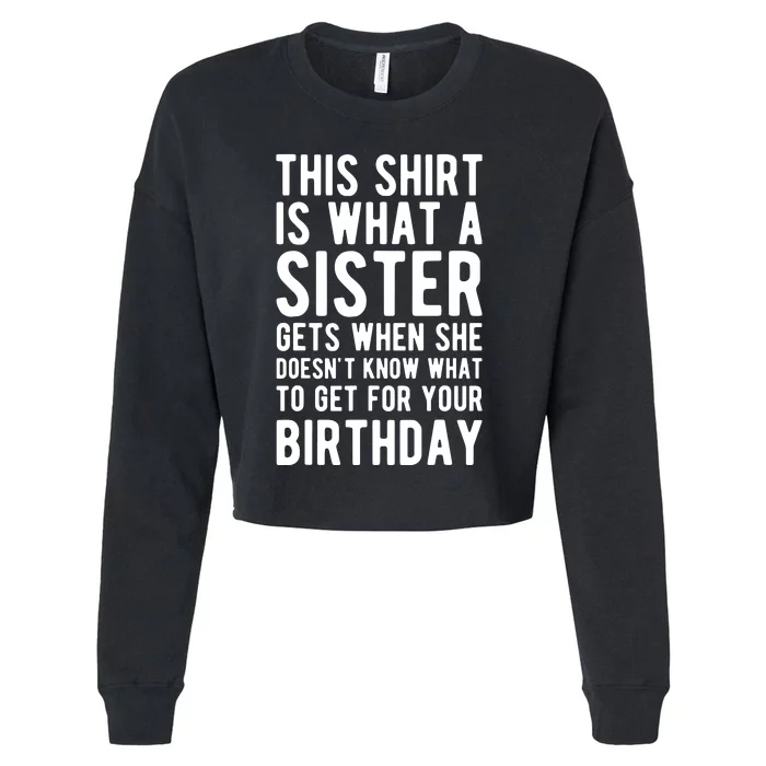 Birthday Gift For Brother From Sister T Cropped Pullover Crew