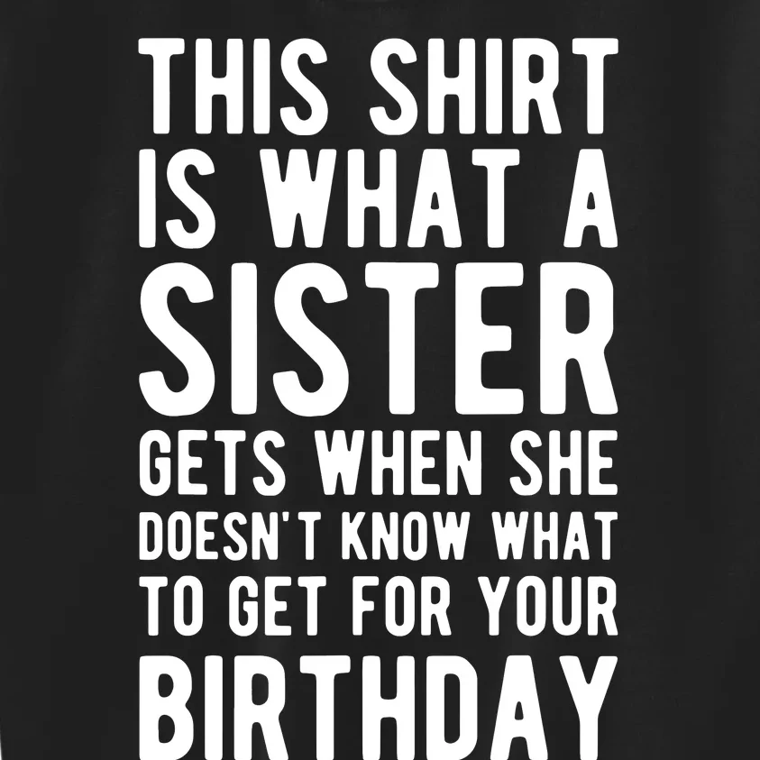 Birthday Gift For Brother From Sister T Kids Sweatshirt