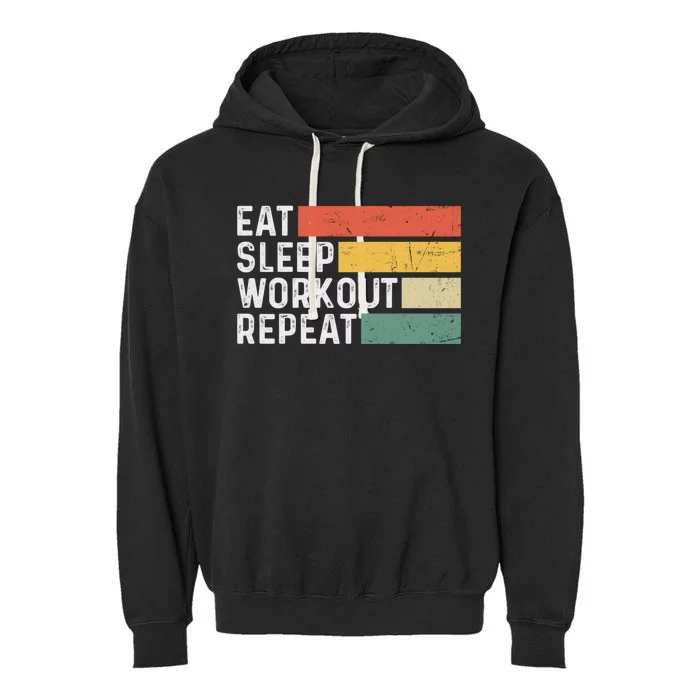 Bodybuilder Gym Funny Vintage Cute Gift Eat Sleep Workout Repeat Gift Garment-Dyed Fleece Hoodie