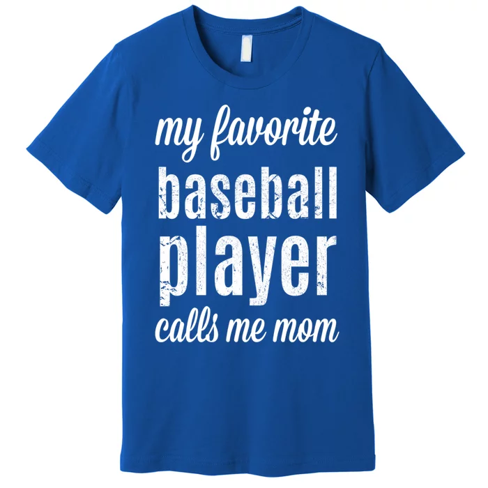 Baseball Gift For Moms: My Favorite Player Calls Me Mom Premium T-Shirt