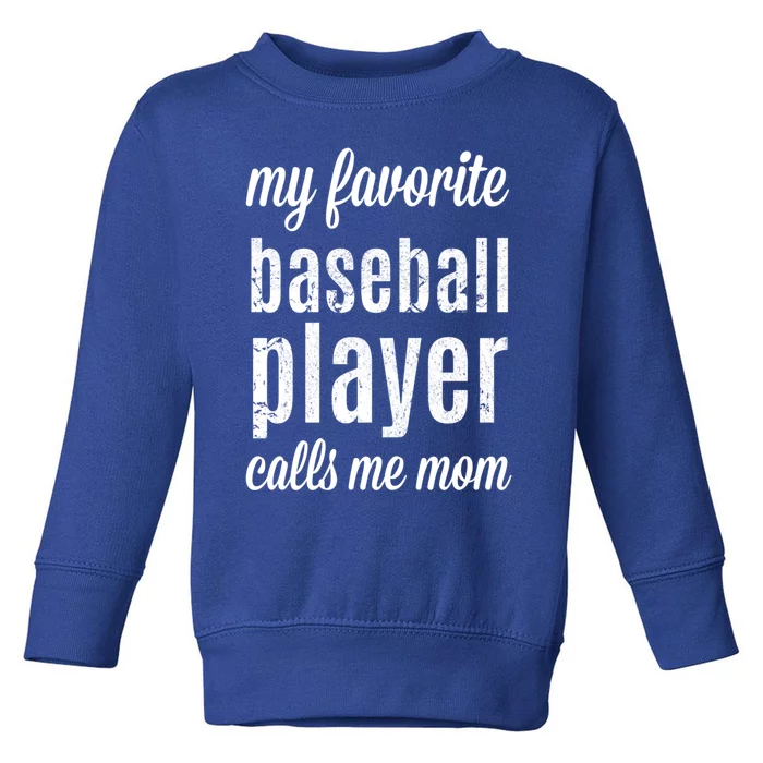 Baseball Gift For Moms: My Favorite Player Calls Me Mom Toddler Sweatshirt