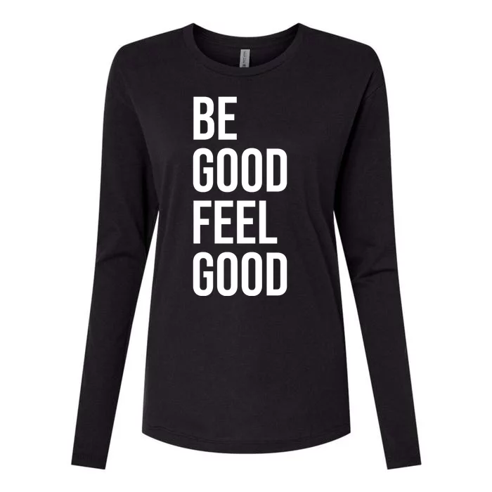 Be Good Feel Good Quote Womens Cotton Relaxed Long Sleeve T-Shirt