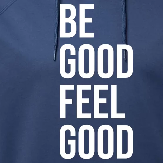 Be Good Feel Good Quote Performance Fleece Hoodie