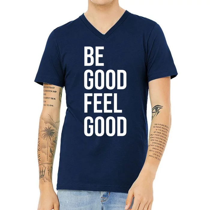 Be Good Feel Good Quote V-Neck T-Shirt