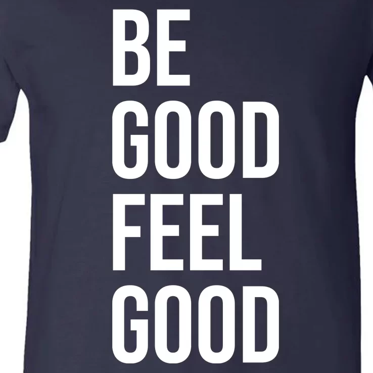 Be Good Feel Good Quote V-Neck T-Shirt