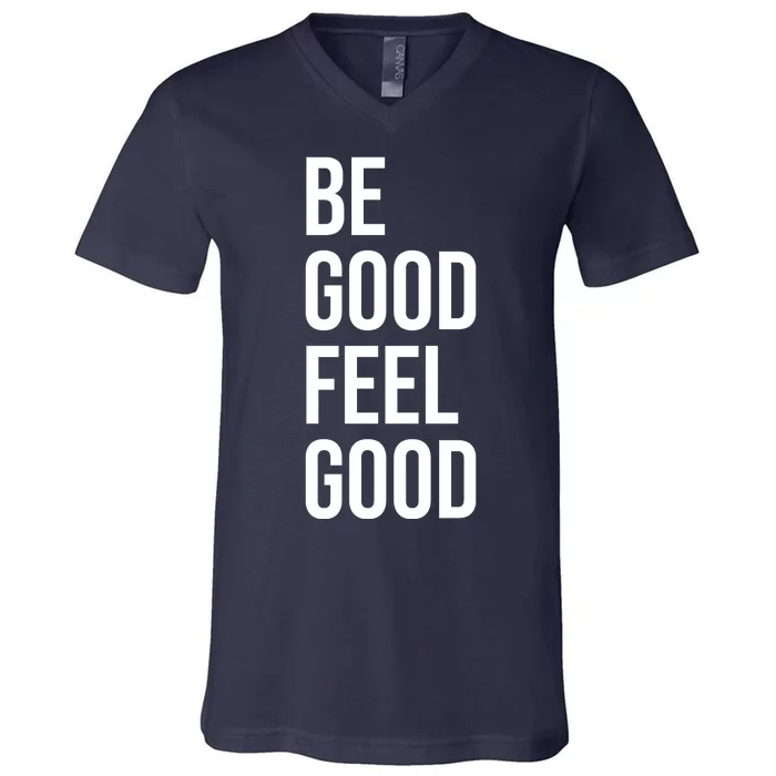 Be Good Feel Good Quote V-Neck T-Shirt