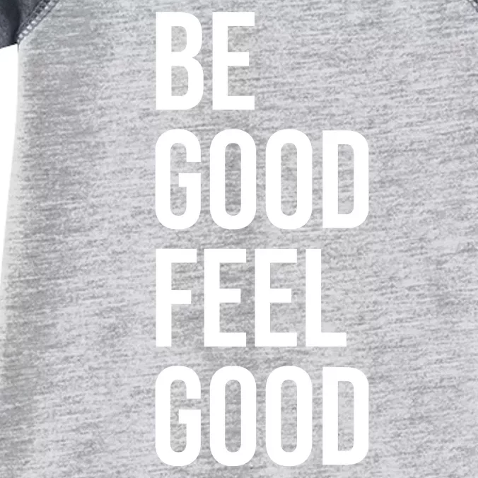 Be Good Feel Good Quote Infant Baby Jersey Bodysuit