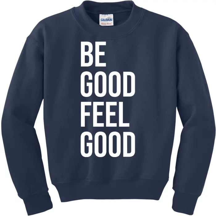 Be Good Feel Good Quote Kids Sweatshirt