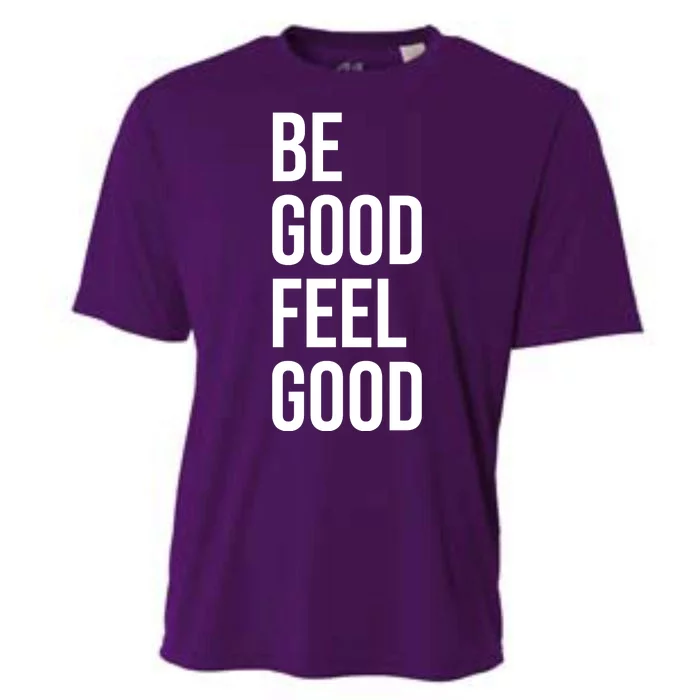 Be Good Feel Good Quote Cooling Performance Crew T-Shirt