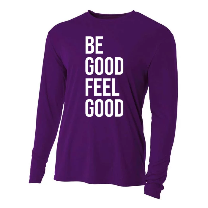 Be Good Feel Good Quote Cooling Performance Long Sleeve Crew