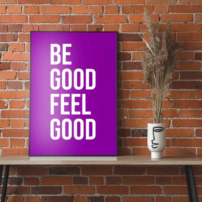 Be Good Feel Good Quote Poster