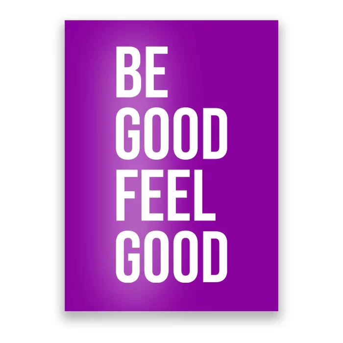 Be Good Feel Good Quote Poster