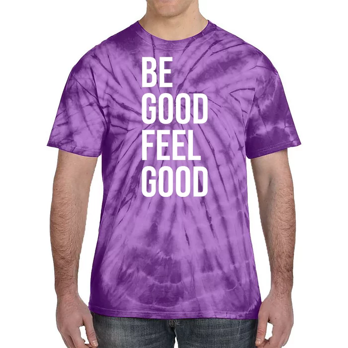 Be Good Feel Good Quote Tie-Dye T-Shirt