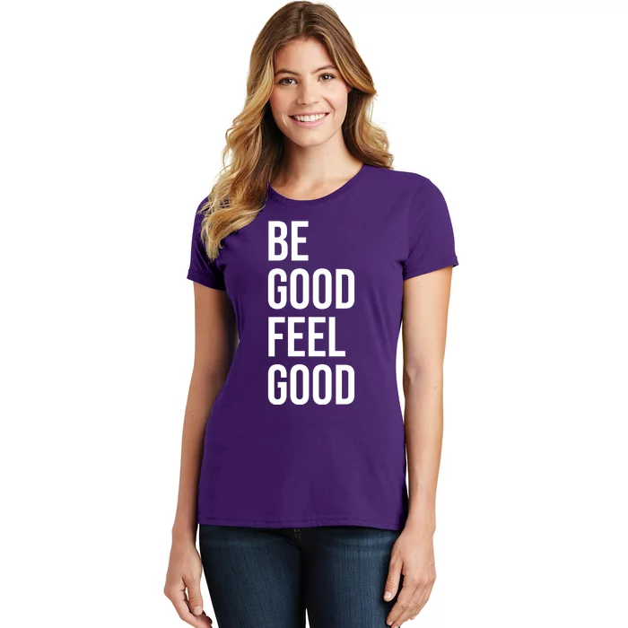 Be Good Feel Good Quote Women's T-Shirt