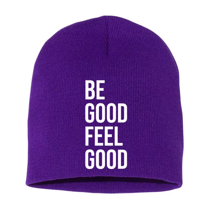 Be Good Feel Good Quote Short Acrylic Beanie