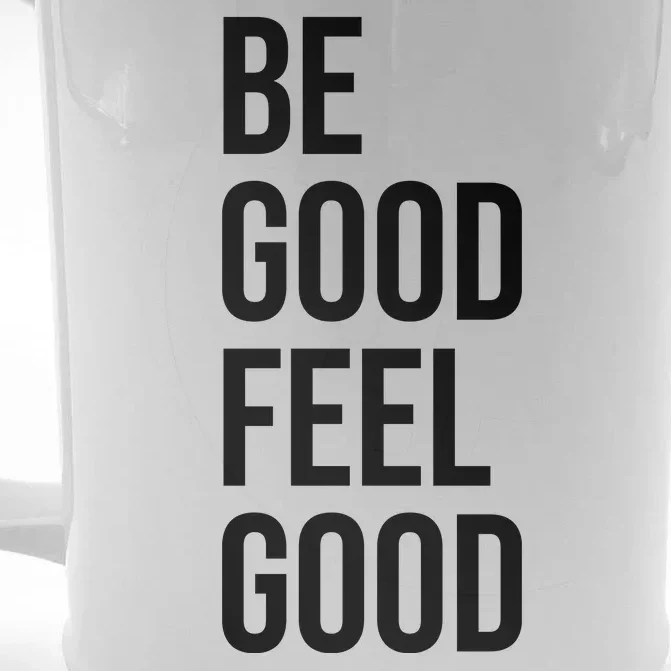 Be Good Feel Good Quote Front & Back Beer Stein