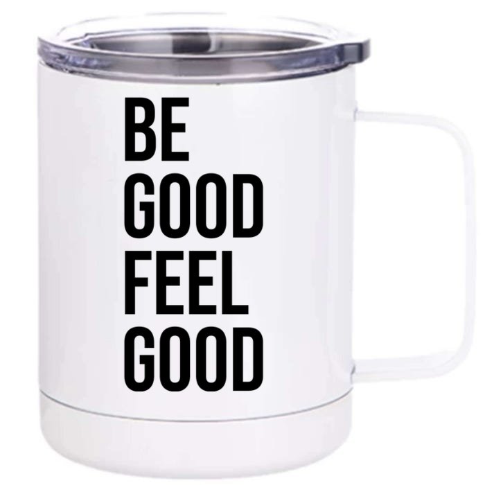 Be Good Feel Good Quote Front & Back 12oz Stainless Steel Tumbler Cup