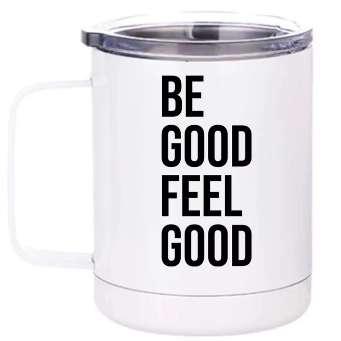 Be Good Feel Good Quote Front & Back 12oz Stainless Steel Tumbler Cup