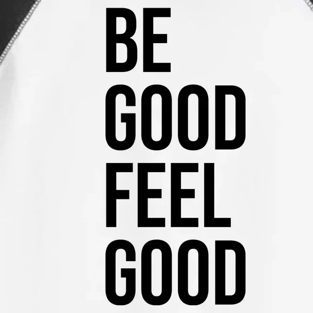 Be Good Feel Good Quote Toddler Fine Jersey T-Shirt