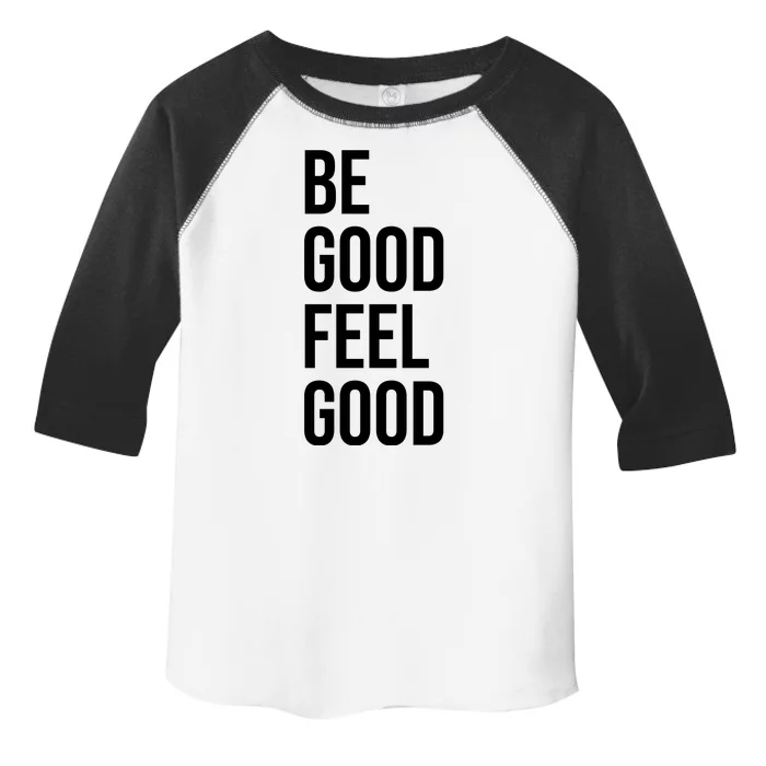 Be Good Feel Good Quote Toddler Fine Jersey T-Shirt