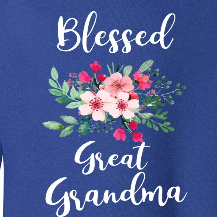 Blessed Great Grandma Flower Bouquet Gift For Grandma Gift Toddler Sweatshirt