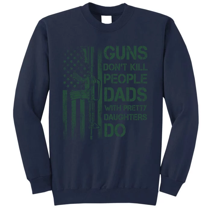 Best Gift Guns DonT Kill People Dads With Pretty Daughters Tall Sweatshirt