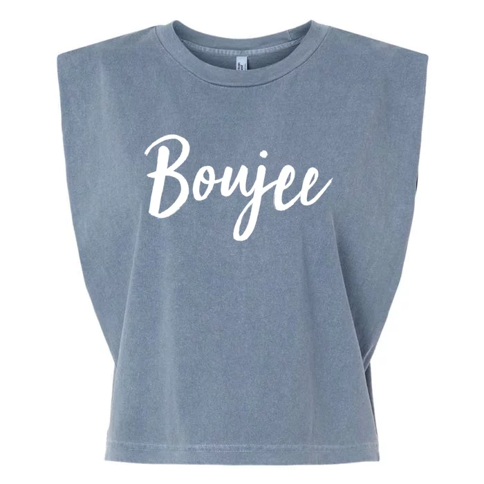 Boujee Great Gift Cool Gift Garment-Dyed Women's Muscle Tee