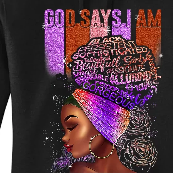 Black Girl God Says I Am Black Melanin History Month Pride Women's Pullover Hoodie