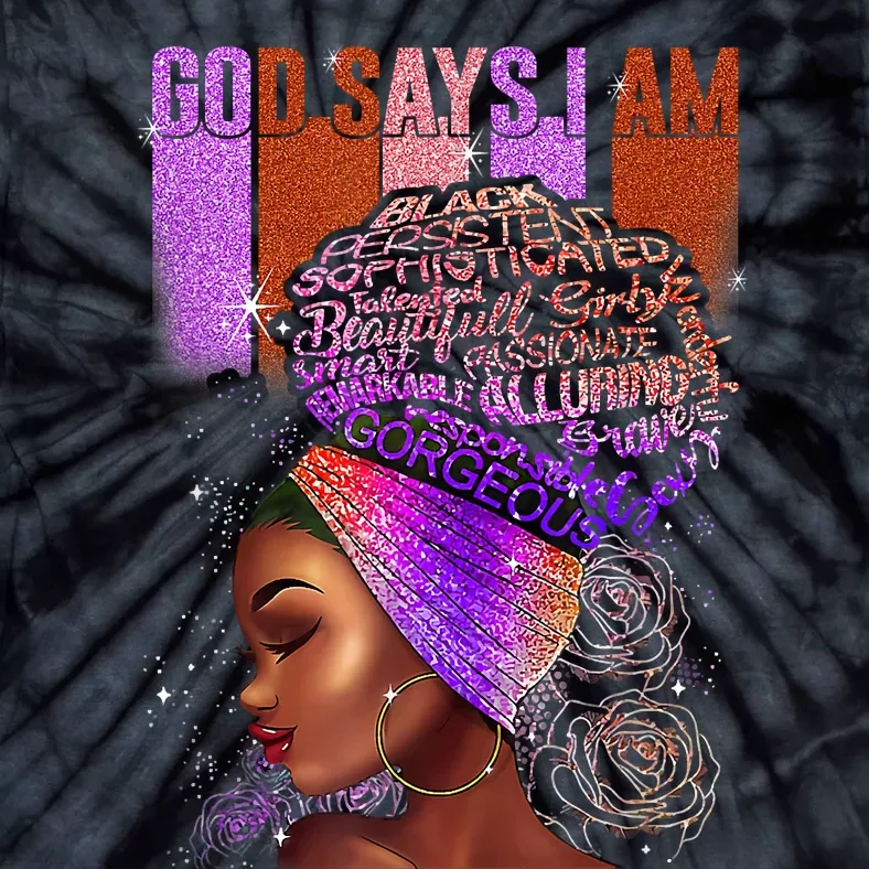 Black Girl God Says I Am Black Melanin History Month Pride Tie-Dye T-Shirt