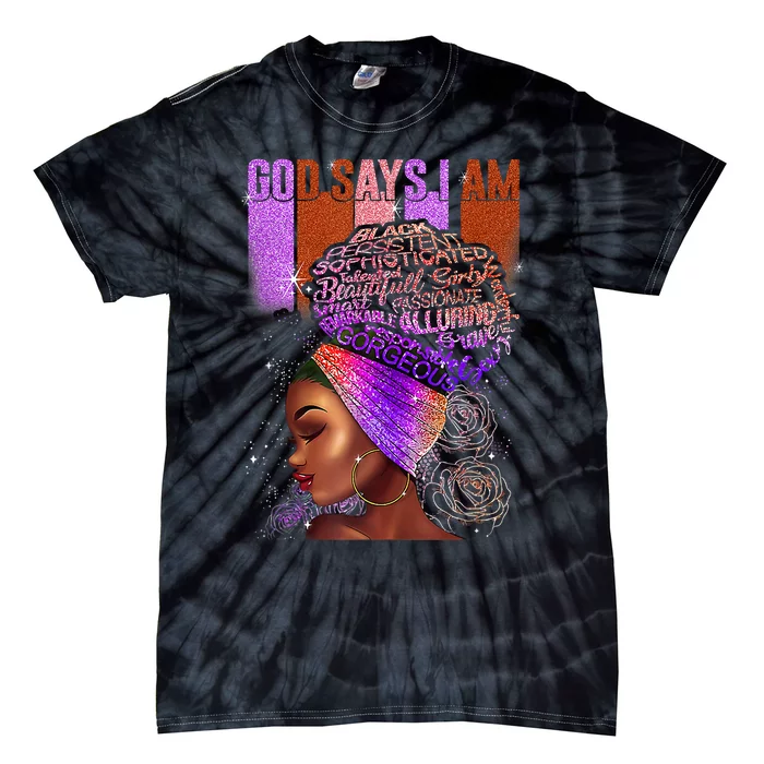 Black Girl God Says I Am Black Melanin History Month Pride Tie-Dye T-Shirt