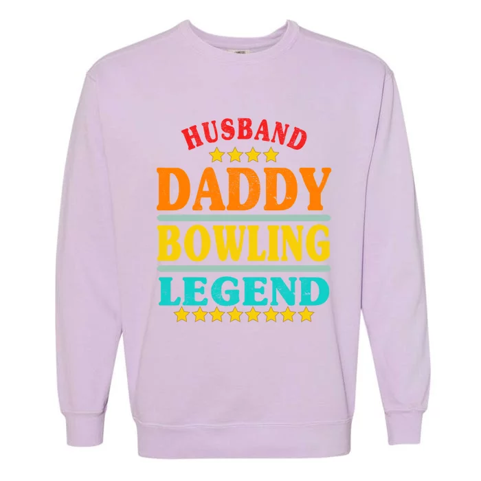 Best Great Husband Daddy Bowling Legend Vintage Fathers Day Gift Garment-Dyed Sweatshirt