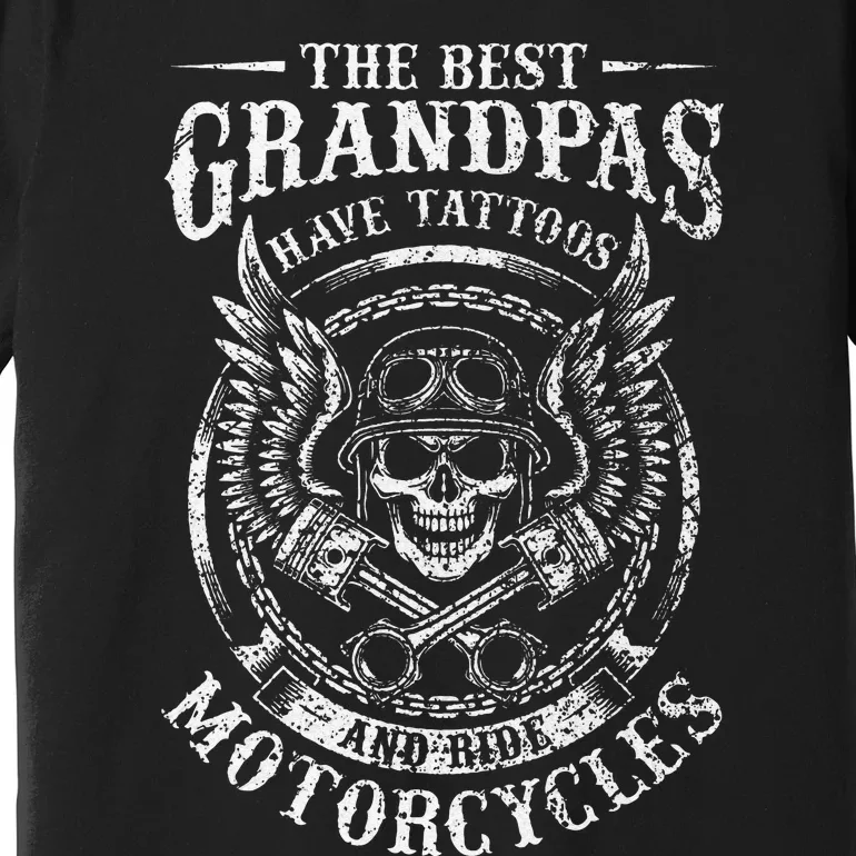 Best Grandpas Have Tattoos And Ride Motorcycles Biker Biking Premium T-Shirt