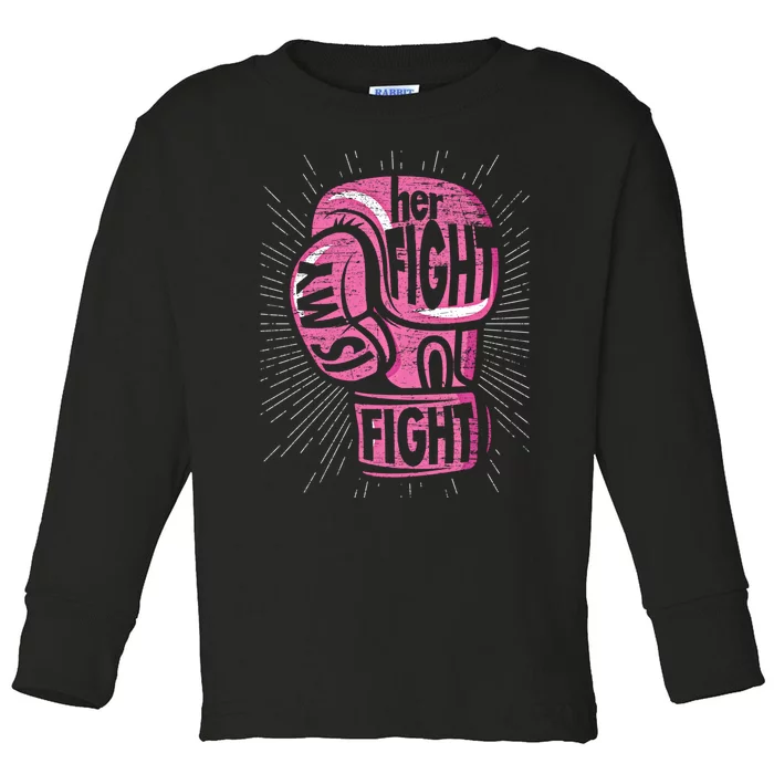 Boxing Gloves Her Fight Is My Fight Breast Cancer Awareness Gift Toddler Long Sleeve Shirt