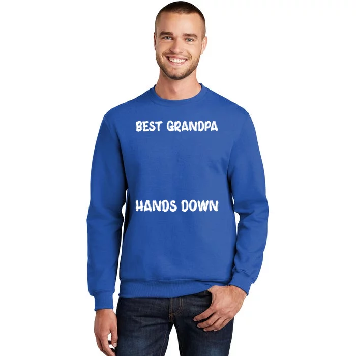 Best Grandpa Hands Down Craft Handprints Fathers Day Funny Gift Tall Sweatshirt