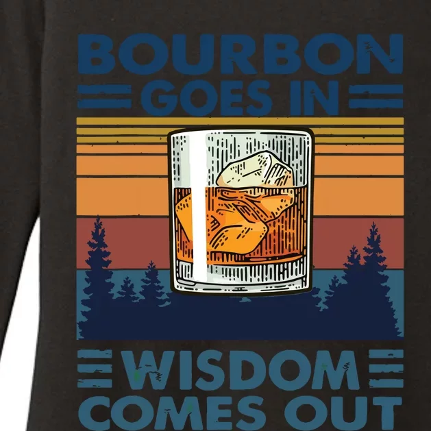 Bourbon Goes In Wisdom Comes Out Bourbon Drinking Lover Gift Womens CVC Long Sleeve Shirt