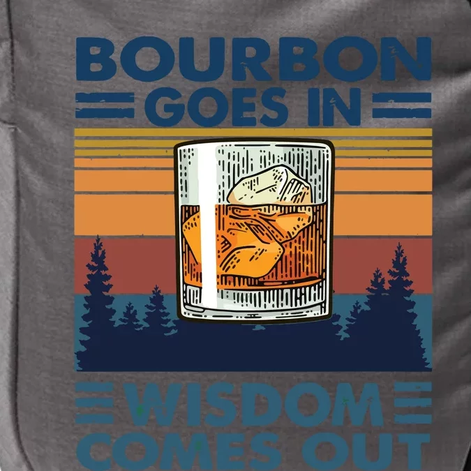 Bourbon Goes In Wisdom Comes Out Bourbon Drinking Lover Gift Impact Tech Backpack