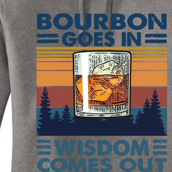 Bourbon Goes In Wisdom Comes Out Bourbon Drinking Lover Gift Women's Pullover Hoodie