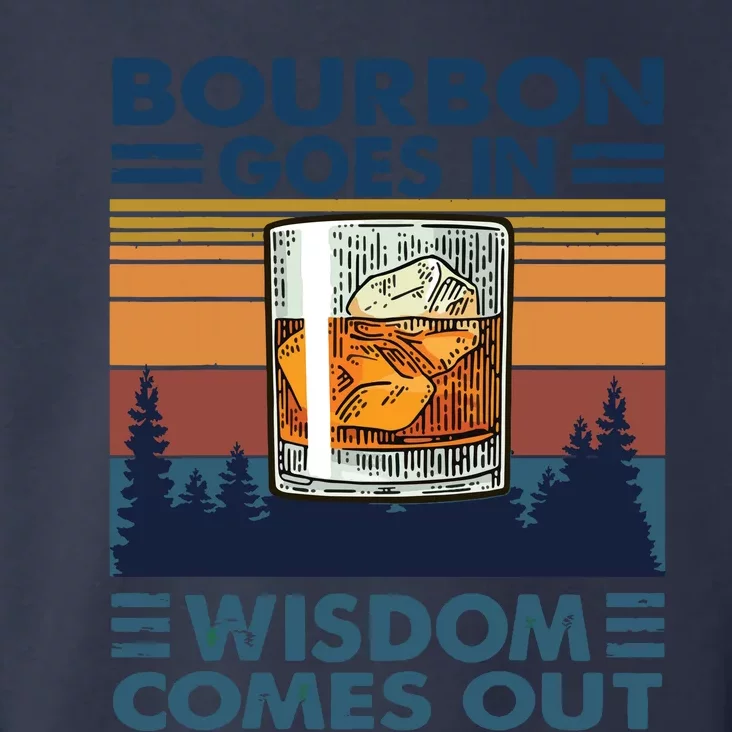 Bourbon Goes In Wisdom Comes Out Bourbon Drinking Lover Gift Toddler Hoodie