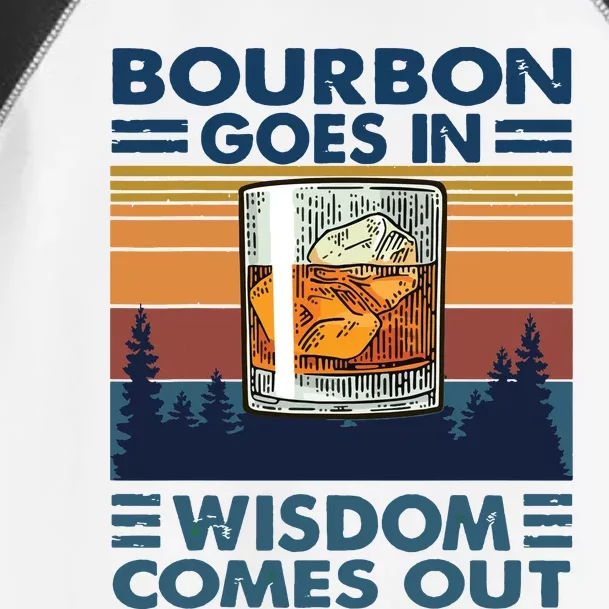 Bourbon Goes In Wisdom Comes Out Bourbon Drinking Lover Gift Toddler Fine Jersey T-Shirt