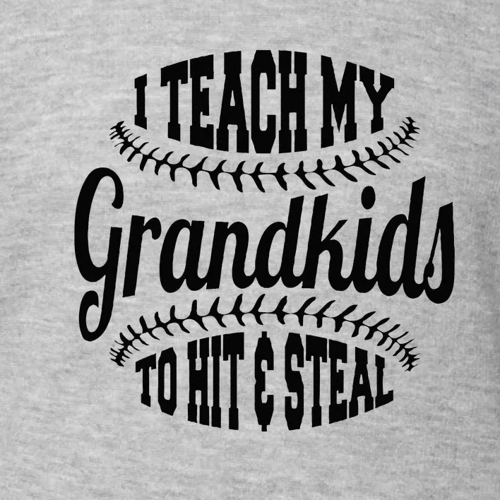 Baseball Grandpa I Teach My Grandkids To Hit And Steal Toddler Sweatshirt