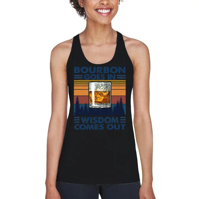 Bourbon Goes In Wisdom Comes Out Bourbon Drinking Lover Gift Women's Racerback Tank