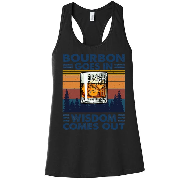 Bourbon Goes In Wisdom Comes Out Bourbon Drinking Lover Gift Women's Racerback Tank