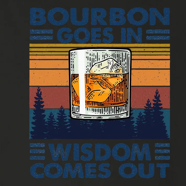 Bourbon Goes In Wisdom Comes Out Bourbon Drinking Lover Gift Toddler Long Sleeve Shirt