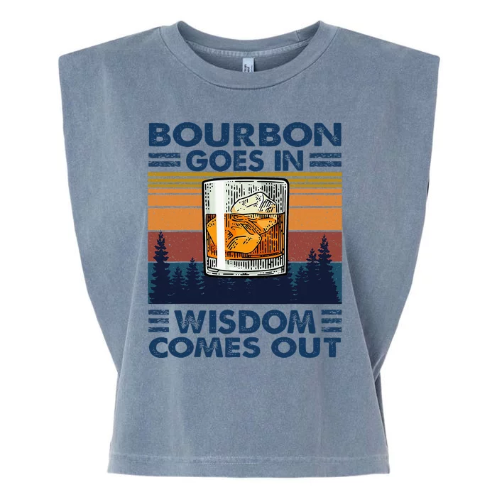 Bourbon Goes In Wisdom Comes Out Bourbon Drinking Lover Gift Garment-Dyed Women's Muscle Tee