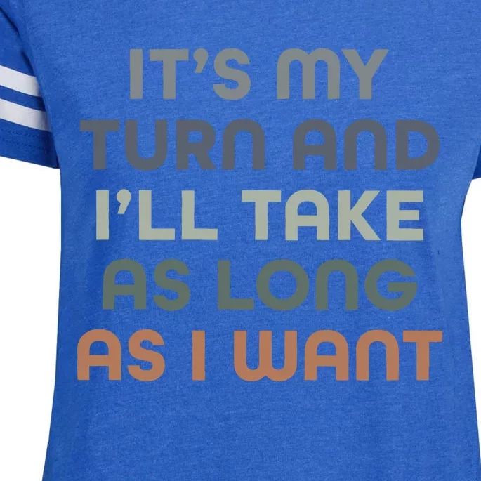 Board Games ItS My Turn And ILl Take As Long As I Want Enza Ladies Jersey Football T-Shirt