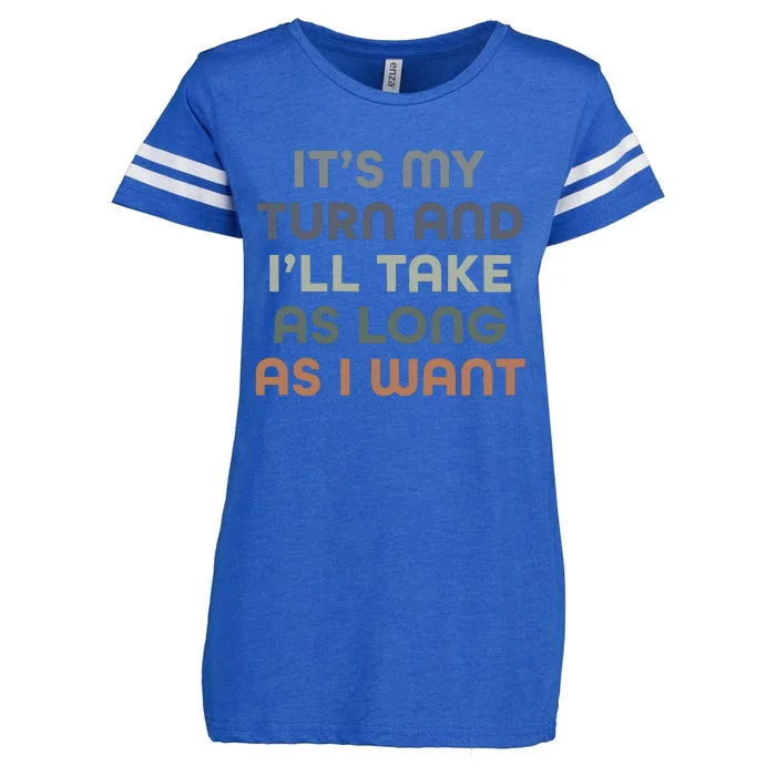 Board Games ItS My Turn And ILl Take As Long As I Want Enza Ladies Jersey Football T-Shirt