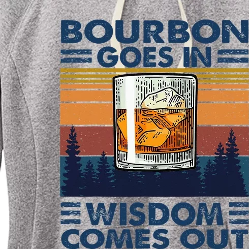 Bourbon Goes In Wisdom Comes Out Bourbon Drinking Lover Gift Women's Fleece Hoodie