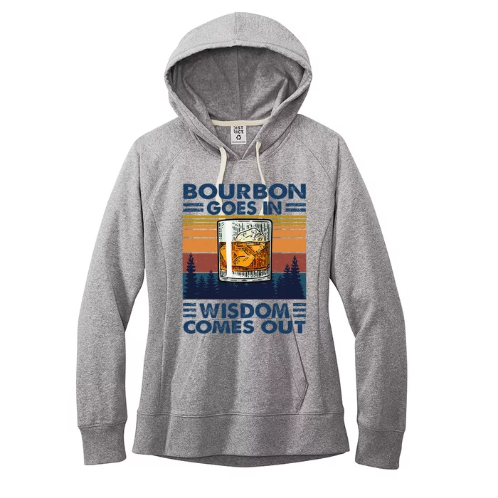 Bourbon Goes In Wisdom Comes Out Bourbon Drinking Lover Gift Women's Fleece Hoodie